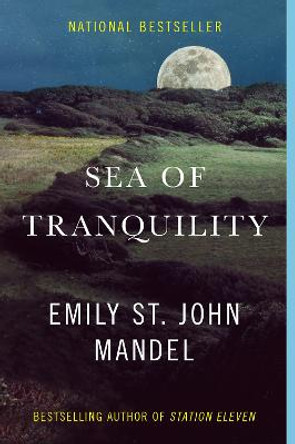 Sea of Tranquility: A novel Emily St. John Mandel 9780593466735