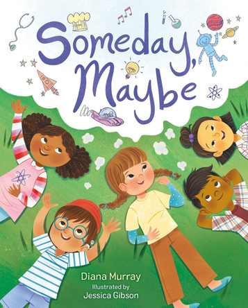 Someday, Maybe Diana Murray 9781250782755