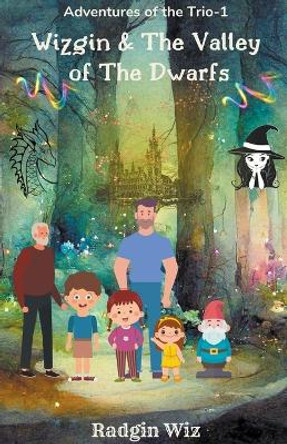 Wizgin And The Valley Of The Dwarfs by Radgin Wiz