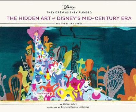 They Drew As They Pleased: The Hidden Art of Disney's Mid-Century Era Didier Ghez 9781452163857