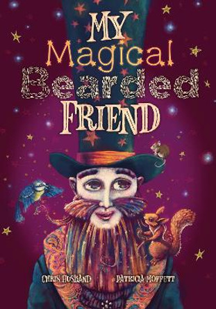 My Magical Bearded Friend: 2022 Patricia Moffett 9781739199715