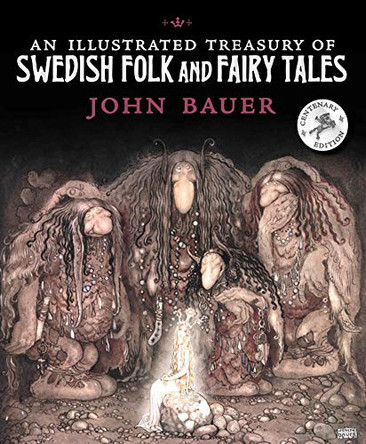 An Illustrated Treasury of Swedish Folk and Fairy Tales John Bauer 9781782505938