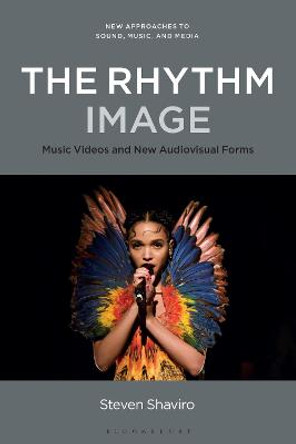 The Rhythm Image: Music Videos and New Audiovisual Forms Professor or Dr. Steven Shaviro 9781501388569