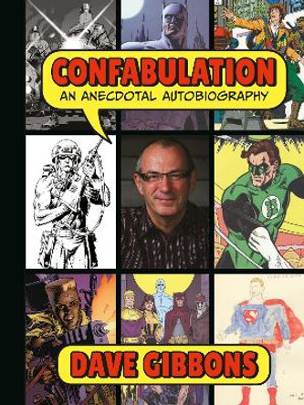 Confabulation: An Anecdotal Autobiography By Dave Gibbons Dave Gibbons 9781506729053