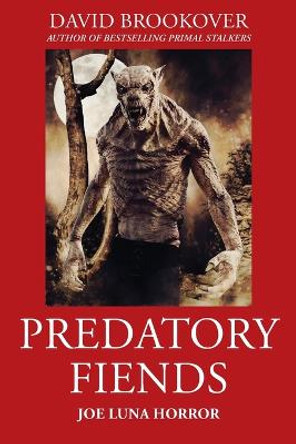 Predatory Fiends: Joe Luna Horror David Brookover 9781977260178