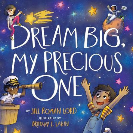 Dream Big, My Precious One Jill R. Lord 9781546034339