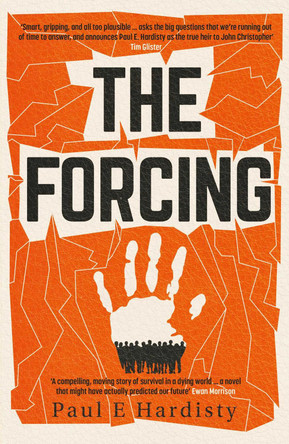 The Forcing: The visionary, emotive, breathtaking MUST-READ climate-emergency thriller Paul E. Hardisty 9781914585555