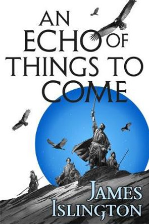An Echo of Things to Come: Book Two of the Licanius trilogy James Islington 9780356507811