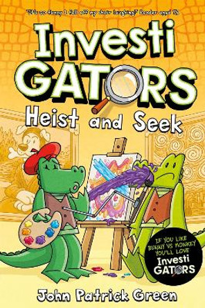 InvestiGators: Heist and Seek: A Full Colour, Laugh-Out-Loud Comic Book Adventure! John Patrick Green 9781529097207