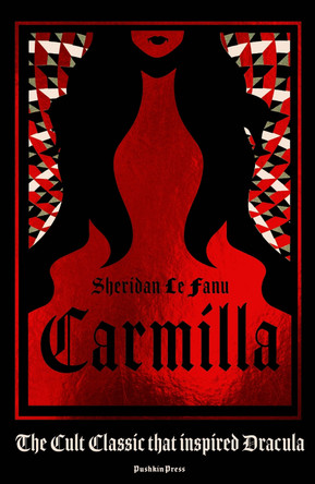 Carmilla: The cult classic that inspired Dracula Sheridan Le Fanu 9781782275848