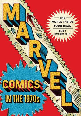 Marvel Comics in the 1970s: The World inside Your Head Eliot Borenstein 9781501767821
