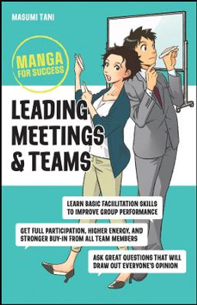 Leading Meetings and Teams: Manga for Success Masumi Tani (Kagawa University; Okayama University) 9781394176199