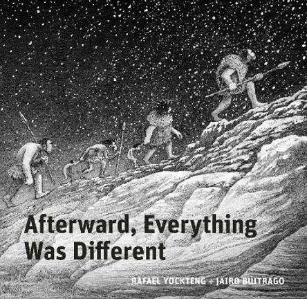Afterward, Everything was Different: A Tale of the Pleistocene Jairo Buitrago 9781778400605