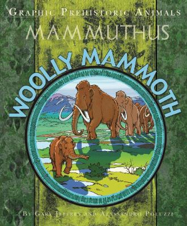 Graphic Prehistoric Animals: Woolly Mammoth Gary Jeffrey 9781445158853