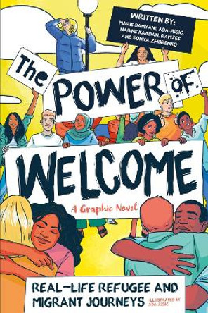 The Power of Welcome: Real-life Refugee and Migrant Journeys Ada Jusic 9780702319167