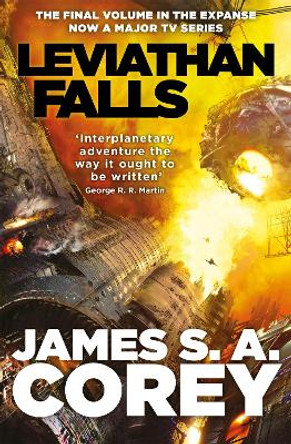 Leviathan Falls: Book 9 of the Expanse (now a Prime Original series) James S. A. Corey 9780356510392