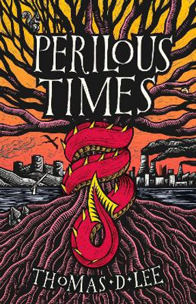 Perilous Times: The Sunday Times bestseller compared to 'Good Omens with Arthurian knights' Thomas D. Lee 9780356518527