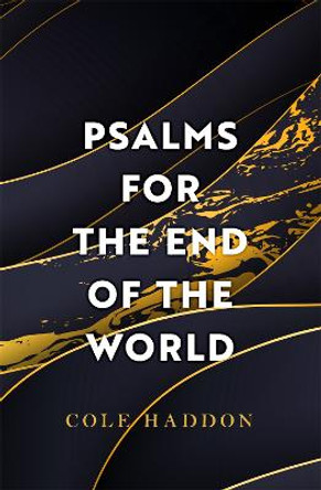 Psalms For The End Of The World: the 'mind-bendingly clever and utterly gripping'  science fiction thriller Cole Haddon 9781472286697
