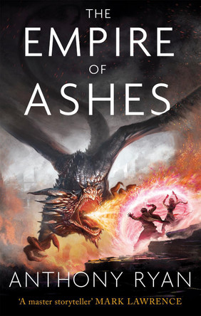 The Empire of Ashes: Book Three of Draconis Memoria Anthony Ryan 9780356506470