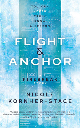 Flight & Anchor: A Firebreak Story by Nicole Kornher-Stace