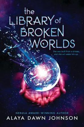 The Library of Broken Worlds Alaya Dawn Johnson 9781338290622