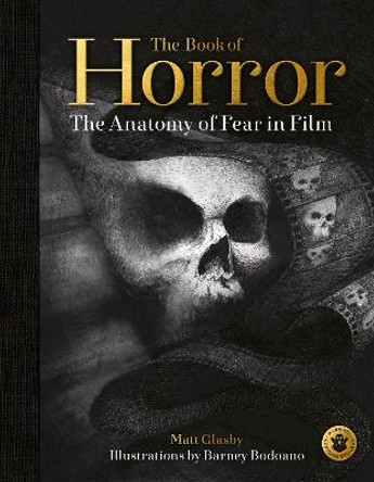 The Book of Horror: The Anatomy of Fear in Film Matt Glasby 9780711251786