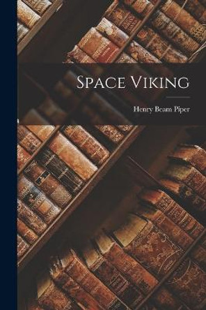 Space Viking Henry Beam Piper 9781015597082