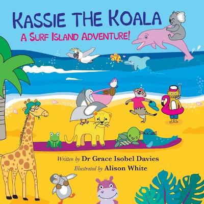 Kassie the Koala: A Surf Island Adventure! Dr Grace Davies 9780645279207