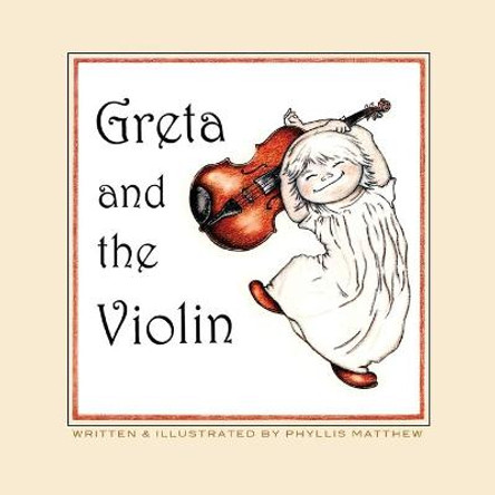 Greta and the Violin Phyllis Matthew 9780986118951