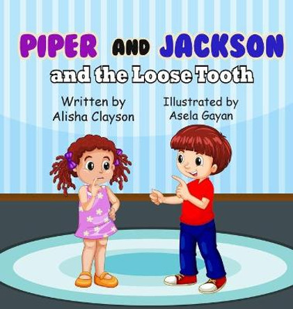 Piper & Jackson & The Loose Tooth by Alisha Clayson
