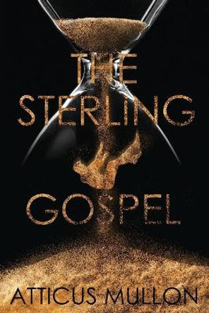 The Sterling Gospel by Atticus Mullon