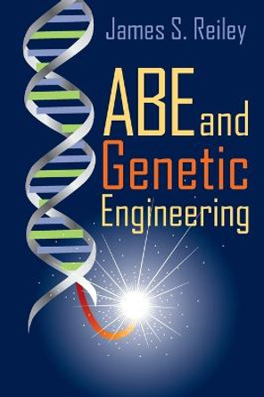 Abe and Genetic Engineering: Book 2 in the Abe series James S Reiley 9781682357293