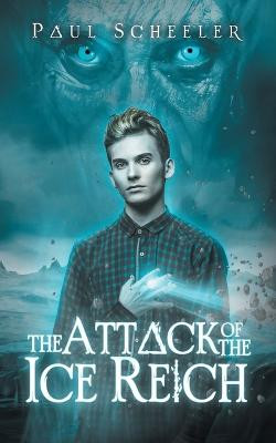 The Attack of the Ice Reich by Paul Scheeler