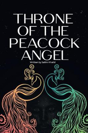 Throne of the Peacock Angel Salim Khalid 9781665543224