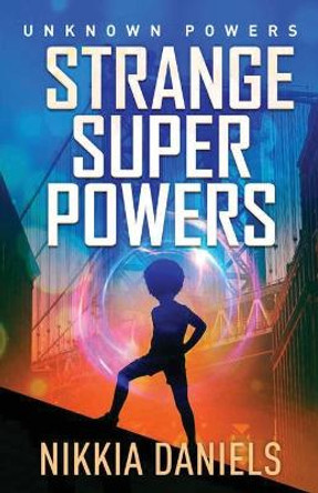 Strange Super Powers: Unknown Powers Nikkia Daniels 9781662918117