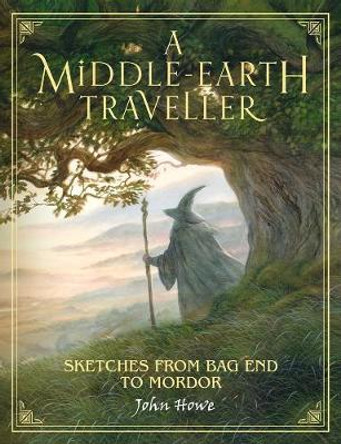 A Middle-earth Traveller: Sketches from Bag End to Mordor John Howe 9780008226770