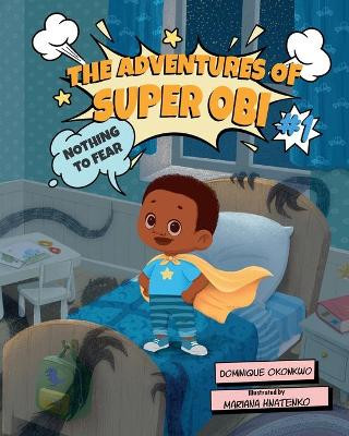 The Adventures of Super Obi: Nothing to Fear Dominique Okonkwo 9781737382317