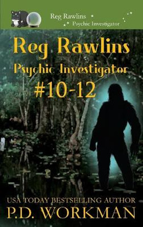 Reg Rawlins, Psychic Investigator 10-12: A Paranormal & Cat Cozy Mystery Series P D Workman 9781774681930