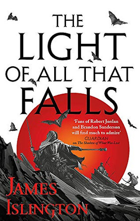 The Light of All That Falls: Book 3 of the Licanius trilogy James Islington 9780356507859