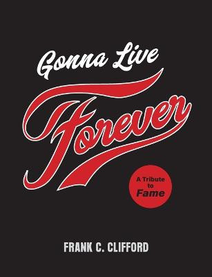 Gonna Live Forever by Frank C Clifford