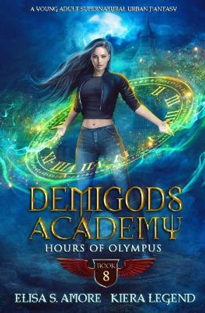 Demigods Academy - Book 8: Hours Of Olympus Elisa S Amore 9781947425552