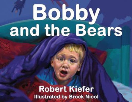 Bobby and the Bears Robert Kiefer 9781628802436