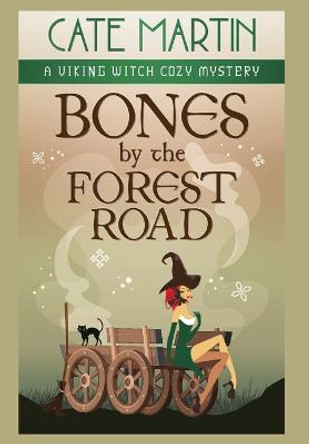 Bones by the Forest Road: A Viking Witch Cozy Mystery Cate Martin 9781951439873