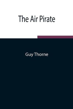 The Air Pirate Guy Thorne 9789354846939