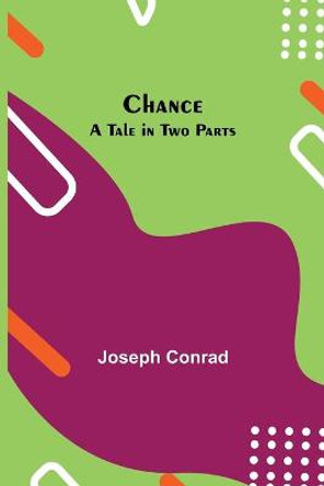 Chance: A Tale in Two Parts Joseph Conrad 9789354848209
