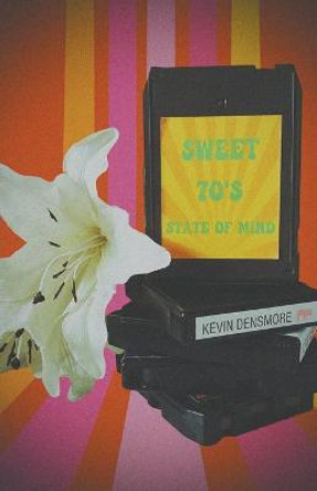 Sweet 70's State of Mind Kevin Densmore 9798201538965