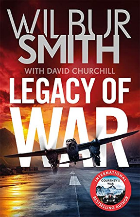 Legacy of War: The bestselling story of courage and bravery from global sensation author Wilbur Smith Wilbur Smith 9781838772802