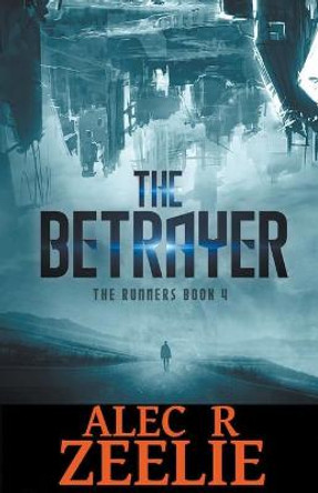 The Betrayer by Alec R Zeelie