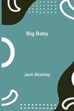 Big Baby by Jack Sharkey