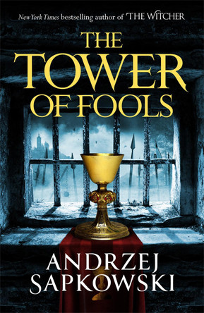 The Tower of Fools: From the bestselling author of THE WITCHER series comes a new fantasy Andrzej Sapkowski 9781473226142 The Tower of Fools: From the bestselling author of THE WITCHER series comes a new fantasy Andrzej Sapkowski 9781473226142